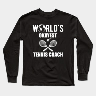 Tennis Coach - World's okayest tennis coach Long Sleeve T-Shirt